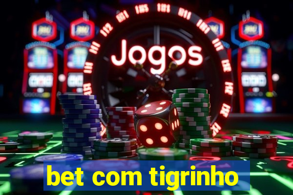 bet com tigrinho