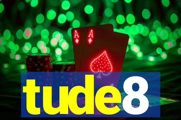 tude8