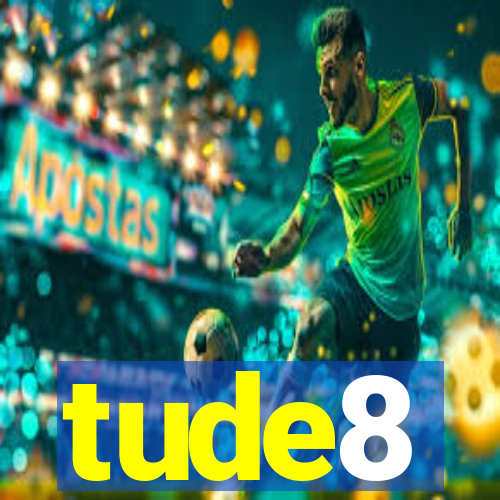 tude8