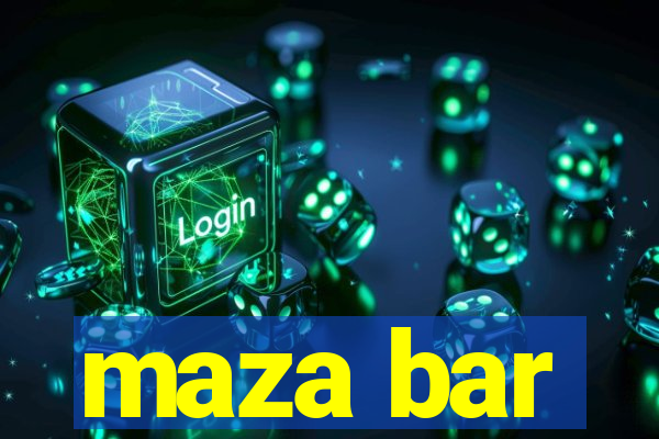 maza bar