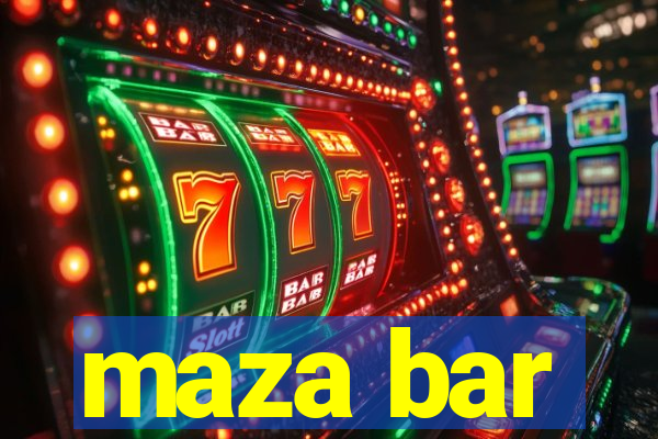 maza bar