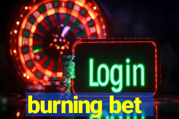 burning bet