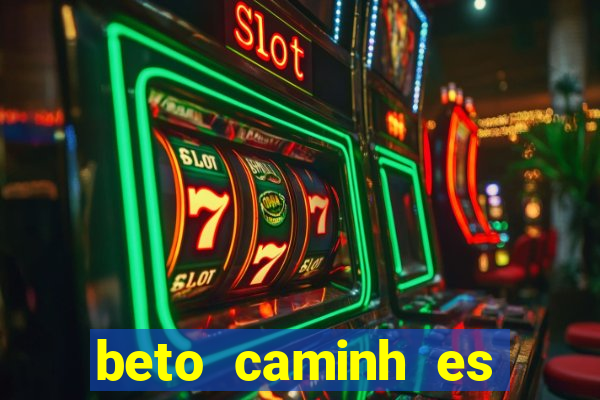 beto caminh es lajeado rs