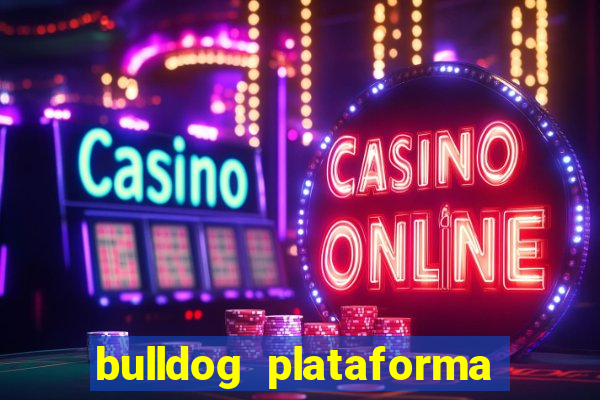 bulldog plataforma de jogos