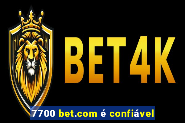 7700 bet.com é confiável