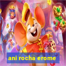 ani rocha erome