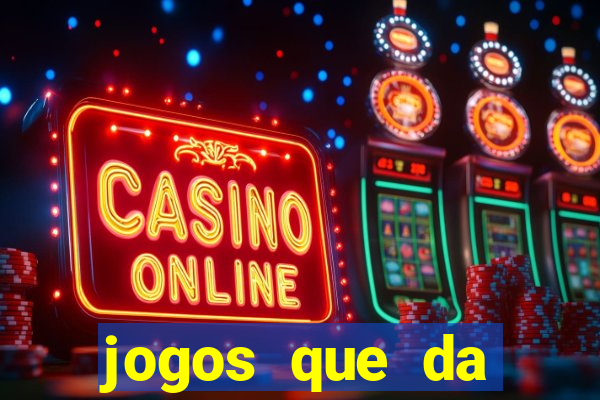 jogos que da dinheiro online