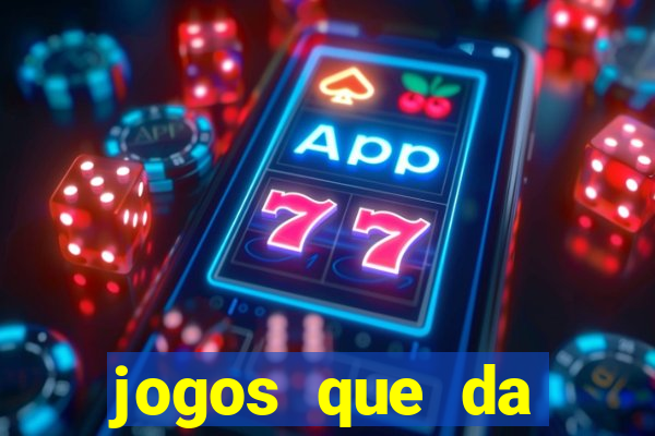 jogos que da dinheiro online