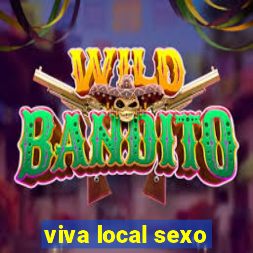 viva local sexo