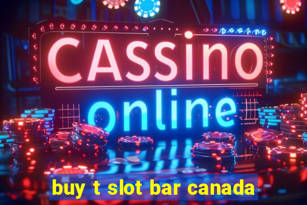 buy t slot bar canada