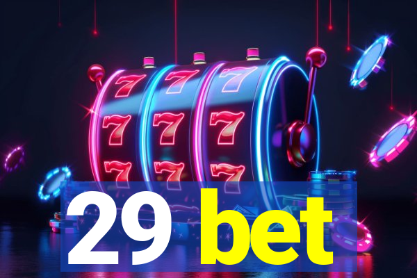 29 bet