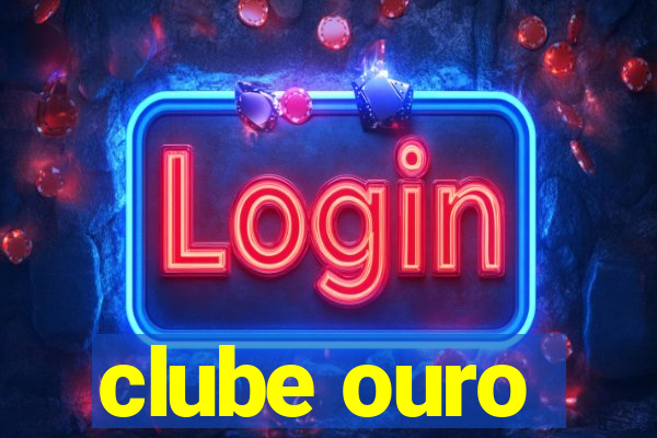 clube ouro