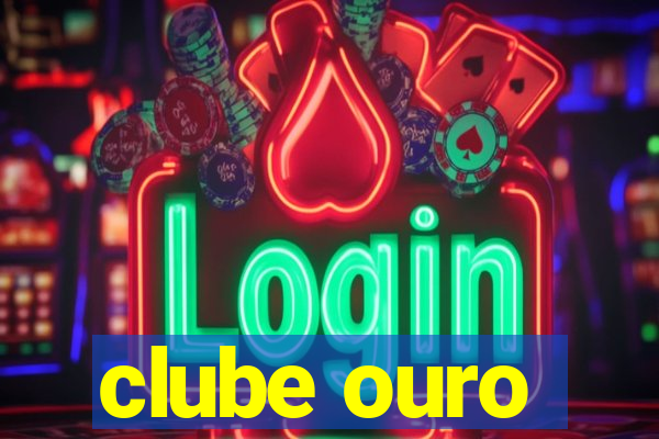 clube ouro