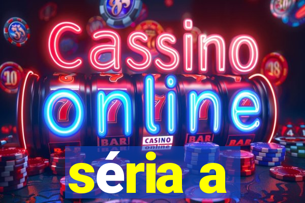 séria a