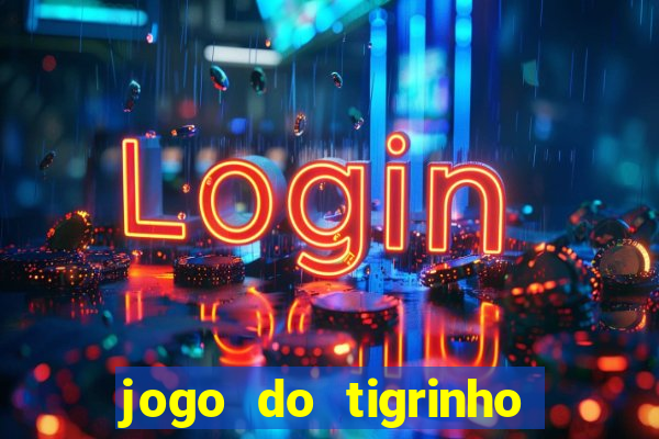 jogo do tigrinho esporte da sorte