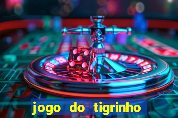 jogo do tigrinho esporte da sorte