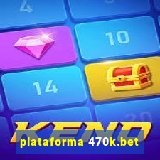 plataforma 470k.bet