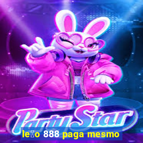 le茫o 888 paga mesmo