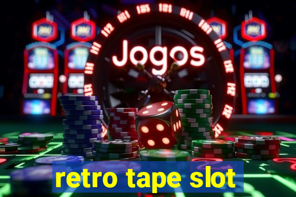 retro tape slot