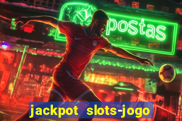 jackpot slots-jogo de cassino