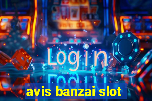 avis banzai slot