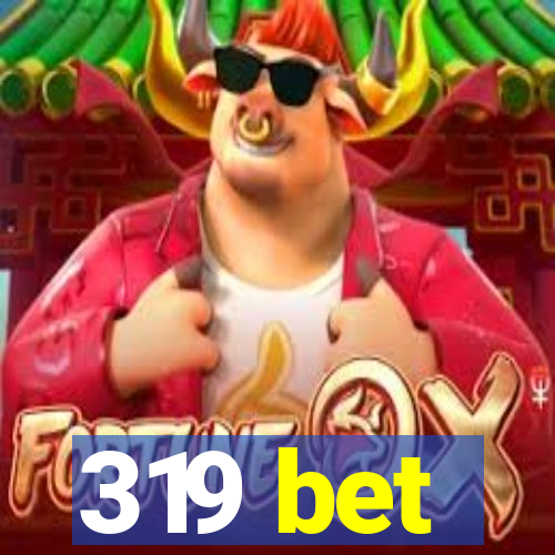 319 bet