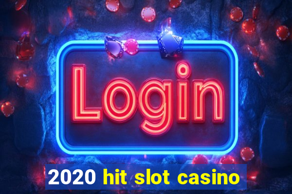 2020 hit slot casino