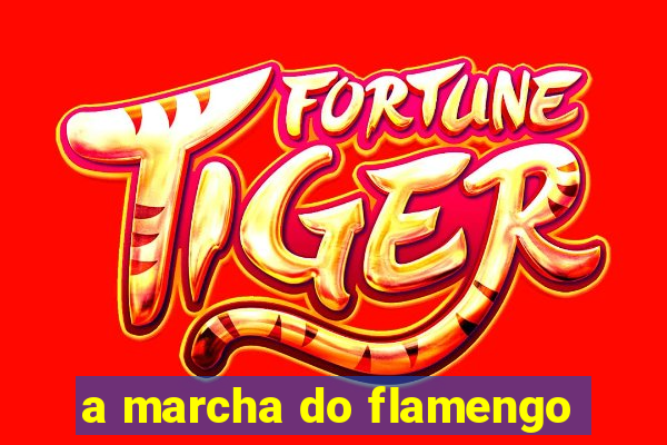 a marcha do flamengo