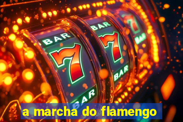 a marcha do flamengo