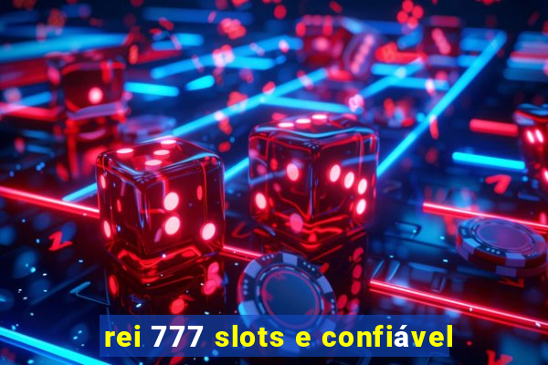 rei 777 slots e confiável