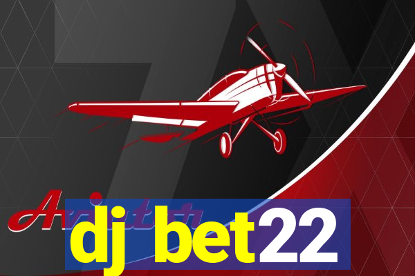 dj bet22