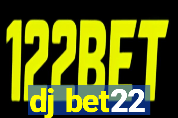 dj bet22