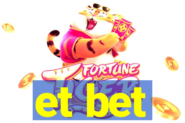 et bet