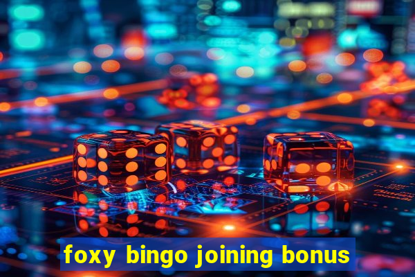 foxy bingo joining bonus