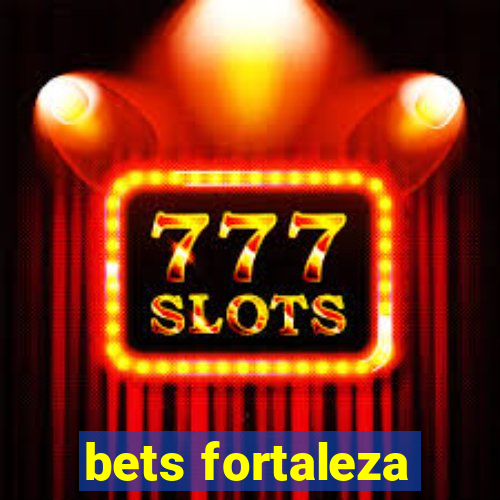 bets fortaleza