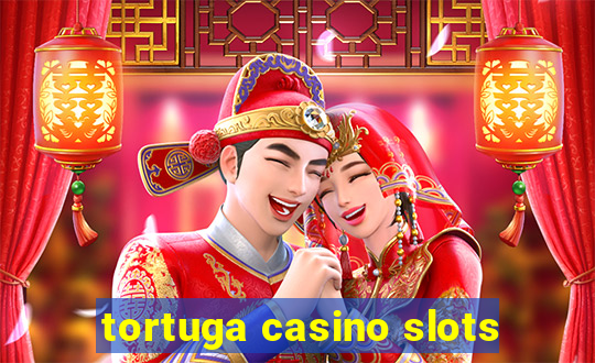 tortuga casino slots