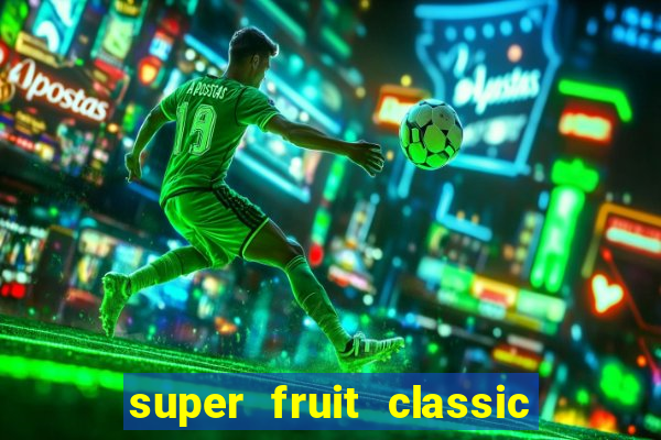 super fruit classic slot game