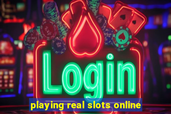 playing real slots online