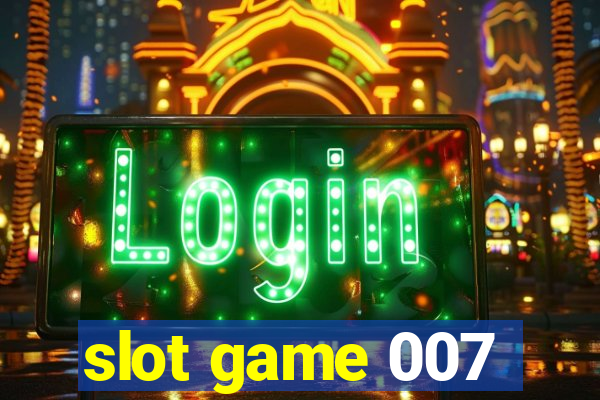 slot game 007