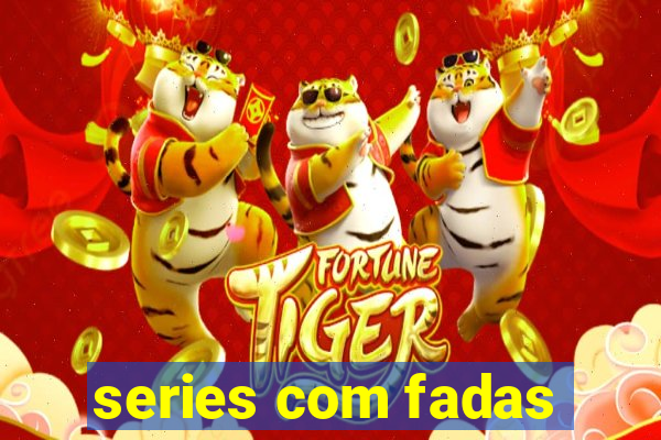 series com fadas