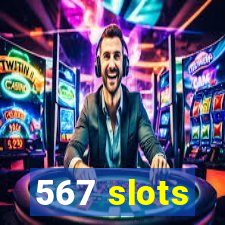 567 slots