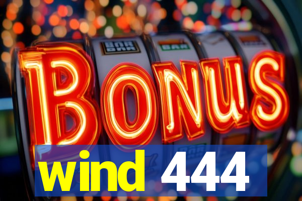 wind 444