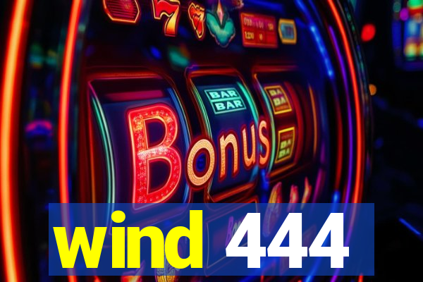 wind 444