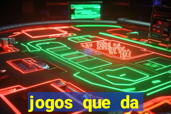 jogos que da dinheiro sem depositar nada