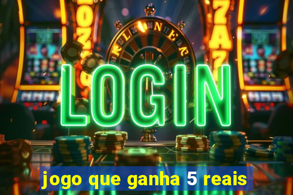 jogo que ganha 5 reais