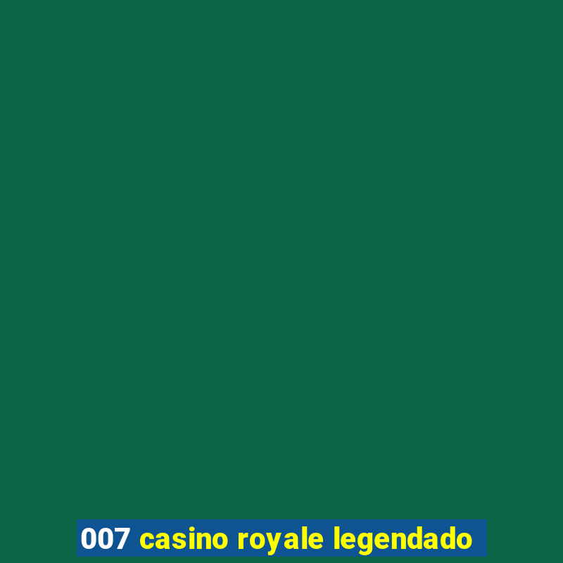 007 casino royale legendado