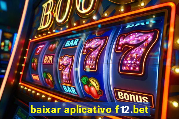 baixar aplicativo f12.bet