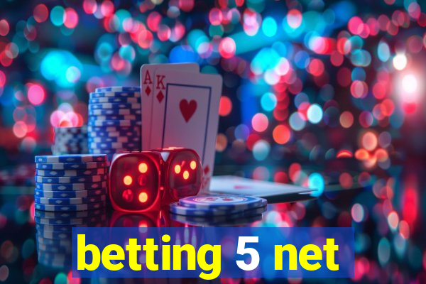 betting 5 net