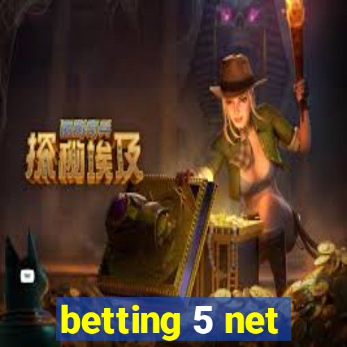 betting 5 net