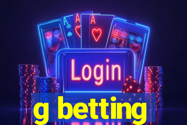 g betting